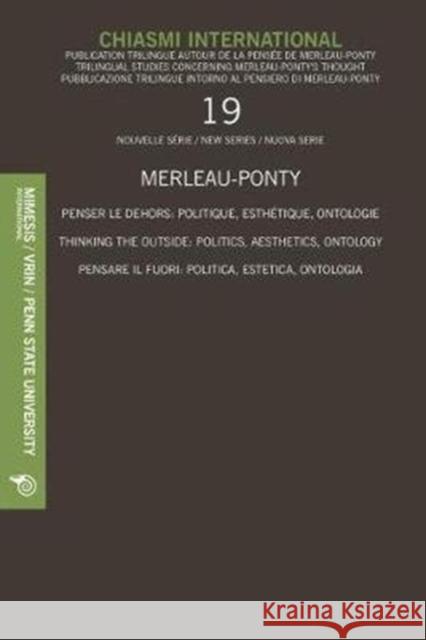 Chiasmi International 19: Penser Le Dehors: Politique, Esthétique, Ontologiethinking the Outside: Politics, Aesthetics, Ontologypensare Il Fuori Carbone, Mauro 9788869771620