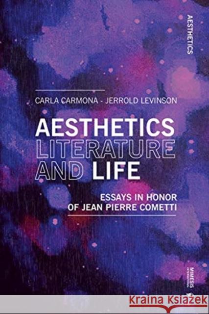 Aesthetics, Literature, and Life: Essays in Honor of Jean Pierre Cometti Levinson, Jerrold 9788869771804 Mimesis