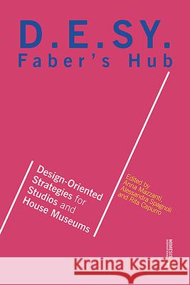 Faber's Hub: D.E.Sy. Design-Oriented Strategies for Studios and House Museums Anna Mazzanti 9788869772634