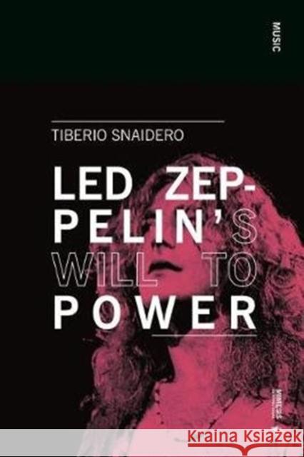 Led Zeppelin's Will to Power Tiberio Snaidero 9788869772641 Mimesis