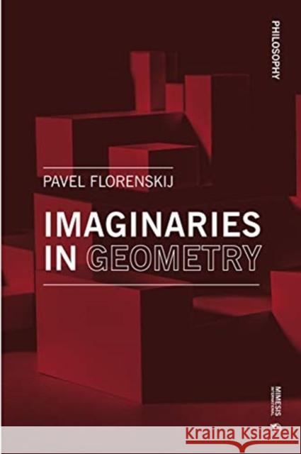 Imaginaries in Geometry Pavel Alexandrovich Florensky 9788869773105 Mimesis