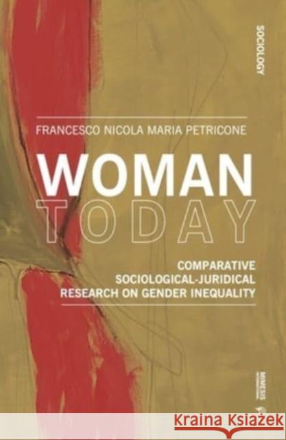Woman Today: Comparative Sociological-Juridical Research on Gender Inequality Petricone, Francesco Nicola Maria 9788869774058 Mimesis International