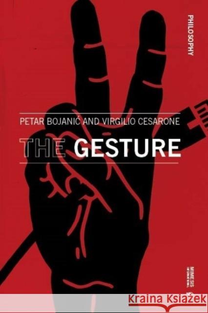 The Gesture Petar Bojanic Virgilio Cesarone  9788869774195 Mimesis International