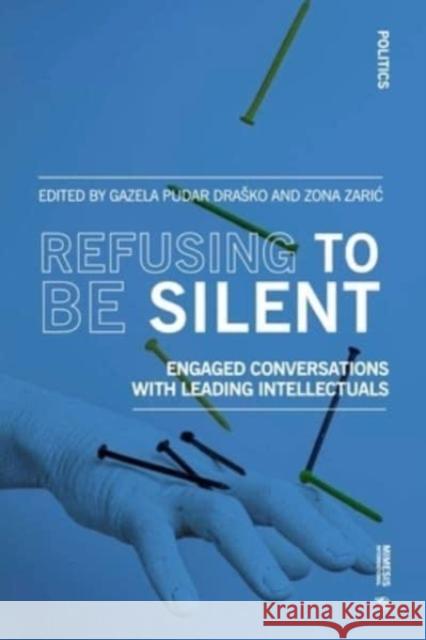 Refusing to Be Silent: Engaged Conversations with Leading Intellectuals  9788869774386 Mimesis International