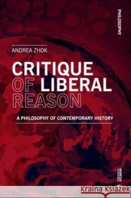 Critique of Liberal Reason Andrea Zhok 9788869774409 Mimesis International