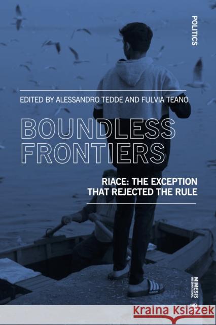 Boundless Frontiers: Riace - The Exception That Rajected the Rule Alessandro Tedde Fulvia Teano 9788869774430 Mimesis