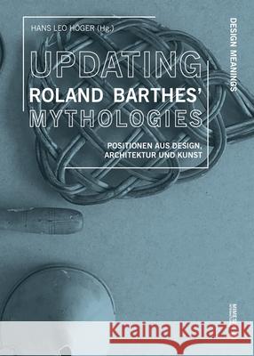 Updating Roland Barthes' Mythologies: Positionen aus Design, Architektur und Kunst Hans Leo H?ger 9788869774942 Mimesis