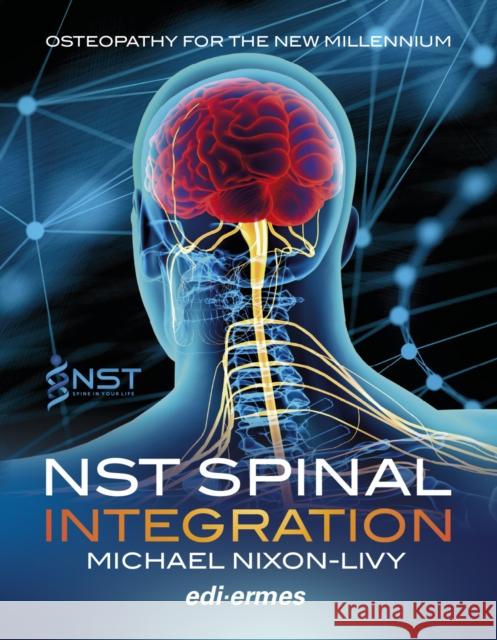 NST Spinal Integration - Osteopathy for the New Millennium Michael Nixon-Livy 9788870517194