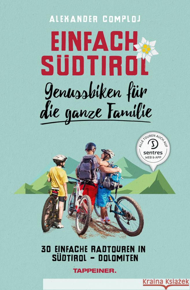 Einfach Südtirol: Genussbiken für die ganze Familie Comploj, Alexander 9788870739602 Athesia Tappeiner Verlag