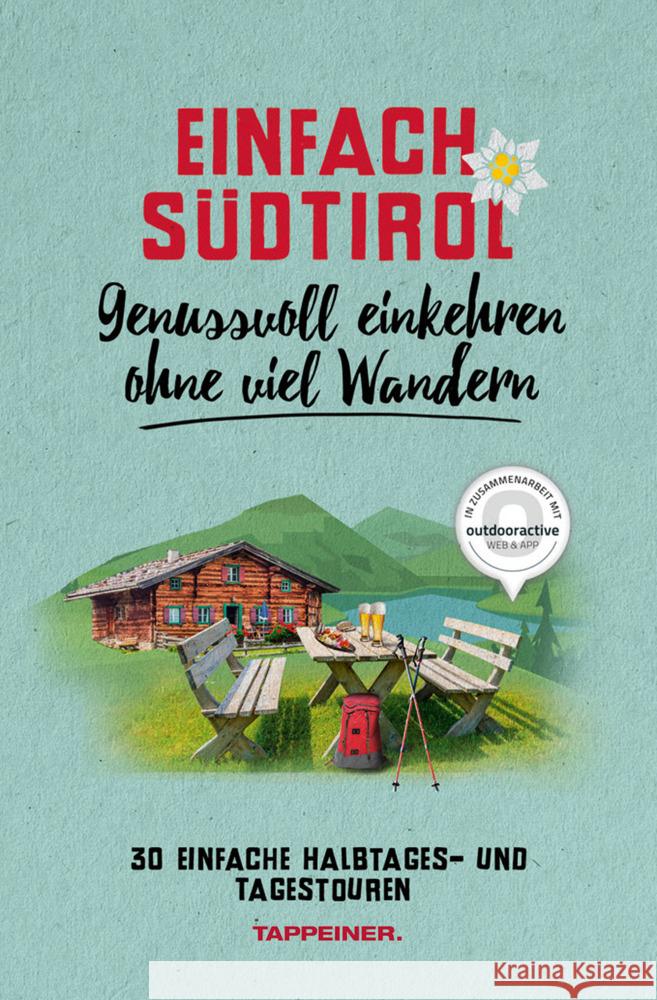 Einfach Südtirol: Genussvoll einkehren ohne viel Wandern Brugger, Leo 9788870739893 Athesia Tappeiner Verlag