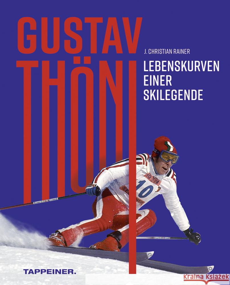 Gustav Thöni - Lebenskurven einer Skilegende Rainer, J. Christian 9788870739954