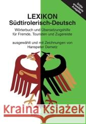 Südtirolerisch-Deutsch : Ein Wörterbuch und Übersetzungshilfe für Fremde, Touristen und Zugereiste Demetz, Hanspeter   9788872833032 Edition Raetia
