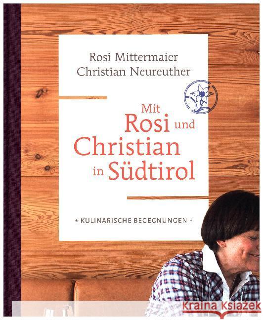 Mit Rosi und Christian in Südtirol : Kulinarische Begegnungen Mittermaier, Rosi; Neureuther, Christian 9788872835555