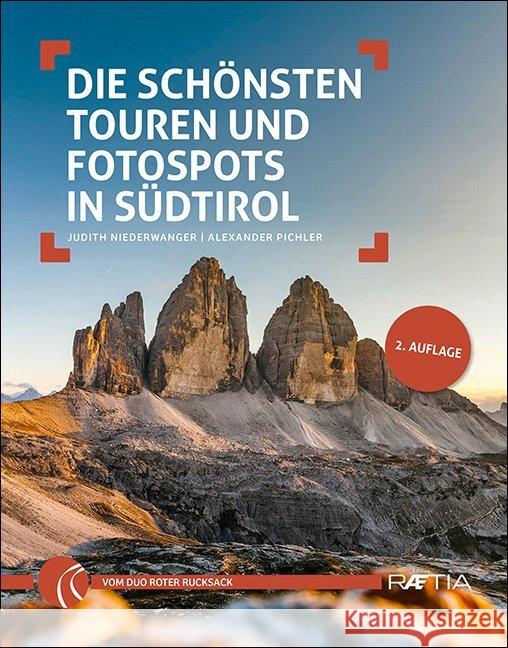 Die schönsten Touren und Fotospots in Südtirol Niederwanger, Judith; Pichler, Alexander 9788872836774 Edition Raetia