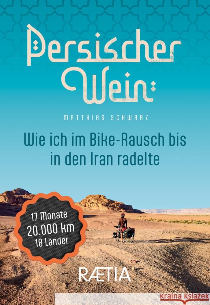Persischer Wein. Wie ich im Bike-Rausch bis in den Iran radelte Schwarz, Matthias 9788872839386