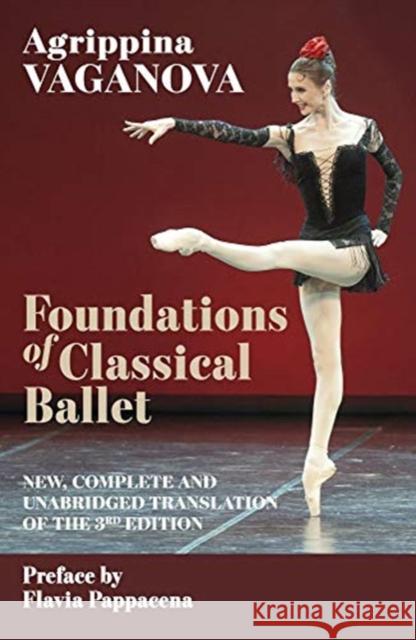 Foundations of Classical Ballet: New, Complete and Unabridged Translation of the 3rd Edition Agrippina Vaganova Flavia Pappacena Bruce Michelson 9788873017899