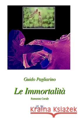 Le Immortalità Guido Pagliarino 9788873040125 Tektime