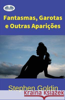 Fantasmas, Garotas e outras Aparições Stephen Goldin, Leandro Mabillot 9788873040903 Tektime