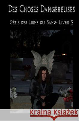 Des choses dangereuses (Les Liens du Sang-Livre 3) Le Bar, Louise 9788873041252 Tektime