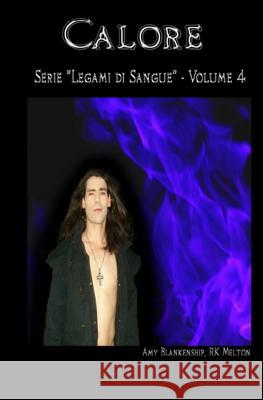 Calore (Legami di Sangue - Volume 4) Fortuna, Ilaria 9788873041313 Tektime