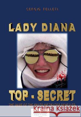 Lady Diana - Top Secret: The name of the killer instigator revealed. Cammarota, Ilaria 9788873041504