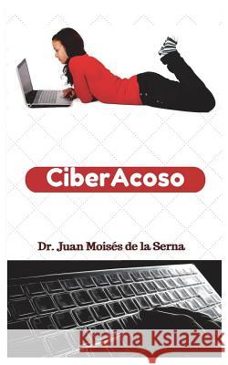 CiberAcoso: Cuando el acosador se introduce por el ordenador Juan Moisés de la Serna 9788873044505 Tektime