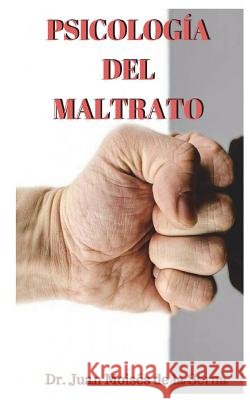 Psicología del Maltrato: Aproximación a las últimas investigaciones sobre el maltrato Juan Moisés de la Serna 9788873044529 Tektime