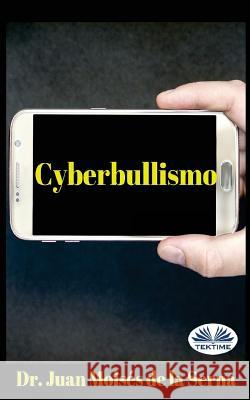 Cyberbullismo: Quando il bullo agisce attraverso il computer Juan Moisés de la Serna, Marta Ranieri 9788873046363 Tektime