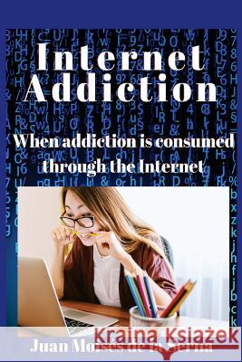 Internet Addiction: When addiction is consumed through the Internet Garcia Menendez, Maria Gloria 9788873048077 Tektime