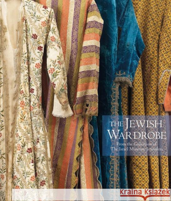 The Jewish Wardrobe: From the Collection of The Israel Museum, Jerusalem Noam Bar'am-ben Yossef 9788874396023