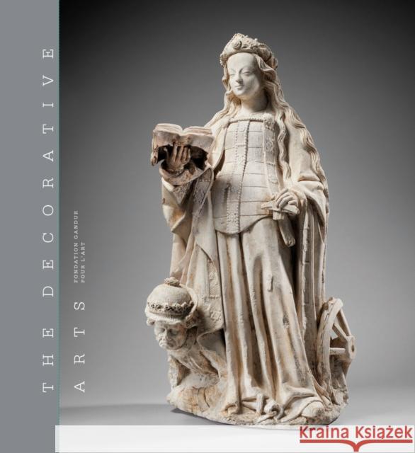 The Decorative Arts: Volume 1: Sculptures, enamels, maiolicas and tapestries Marion Boudon-Machuel 9788874399413 Five Continents Editions