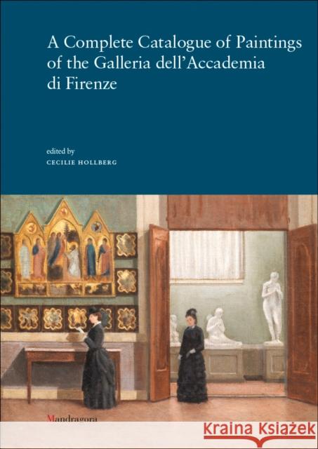A Complete Catalogue of Paintings of the Galleria dell’Accademia di Firenze  9788874616817 Mandragora