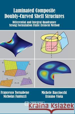 Laminated Composite Doubly-Curved Shell Structures. Differential and Integral Quadrature Strong Formulation Finite Element Method Francesco Tornabene Nicholas Fantuzzi Erasmo Viola 9788874889587 