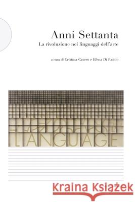 Anni Settanta. La rivoluzione nei linguaggi dell'arte Elena D Cristina Casero 9788874901333 Postmedia Books