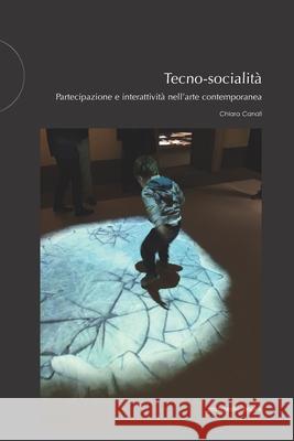 Tecno-socialità: Partecipazione e interattività nell'arte contemporanea Chiara Canali 9788874902361 Postmedia Books