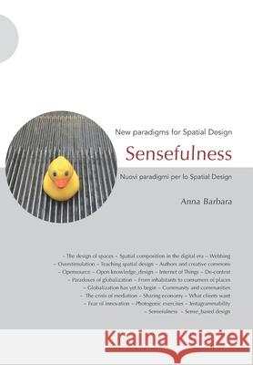 Sensefulness: New paradigms for Spatial Design Anna Barbara 9788874902378 Postmedia Books