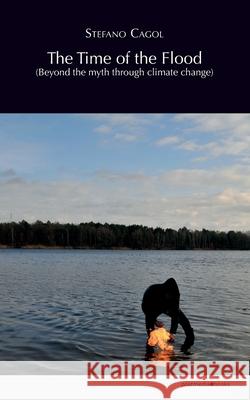 The Time of the Flood (Beyond the myth through climate change) Alessandro Castiglioni Nicola Trezzi Stefano Cagol 9788874903078