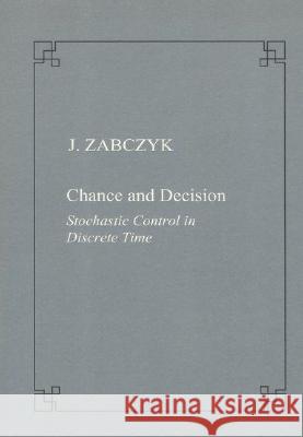 Chance and Decision. Stochastic Control in Discrete Time Zabczyk, Jerzy 9788876422423 Birkhauser Boston