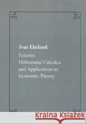 Exterior differential calculus and applications to economic theory Ivar Ekeland 9788876422515 Birkhauser Boston
