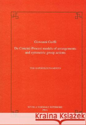 De Concini-Procesi models of arrangements and symmetric group actions Giovanni Gaiffi 9788876422898 Birkhauser Verlag AG