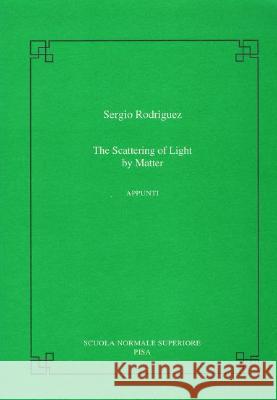 The Scattering of Light by Matter Rodriguez, Sergio 9788876422980