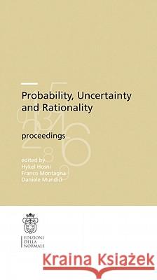 Probability, Uncertainty and Rationality Hosni                                    Hykel Hosni F. Montagna 9788876423475 Not Avail