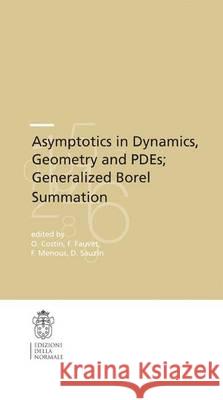 Asymptotics in Dynamics, Geometry and Pdes; Generalized Borel Summation: Proceedings of the Conference Held in Crm Pisa, 12-16 October 2009, Vol. I Costin, Ovidiu 9788876423741 Not Avail