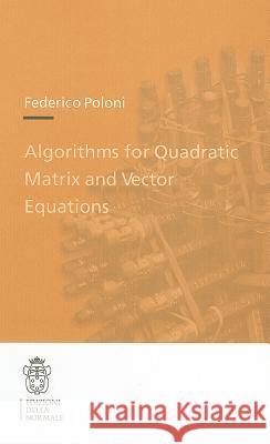 Algorithms for Quadratic Matrix and Vector Equations Federico Poloni 9788876423833 Birkhauser Verlag AG