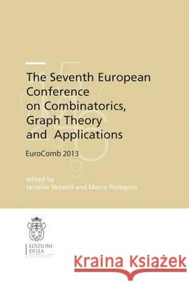The Seventh European Conference on Combinatorics, Graph Theory and Applications: Eurocomb 2013 Nesetřil, Jaroslav 9788876424748