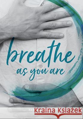 Breathe As You Are: Harmonious Breathing for Everyone Fabio Andrico 9788878341593 Shang Shung Publications