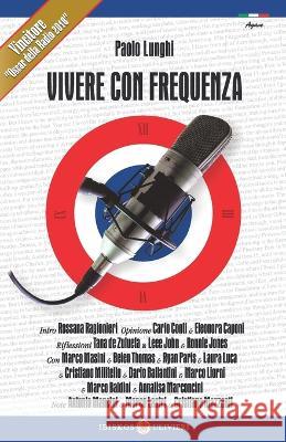 Vivere Con Frequenza: Racconti nelle Radio Libere Carlo Conti, Marco Liorni, Rossana Ragionieri 9788878416499