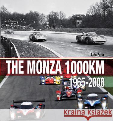 The Monza 1000km: 1965-2008 Aldo Zana 9788879116268 Giorgio NADA Editore
