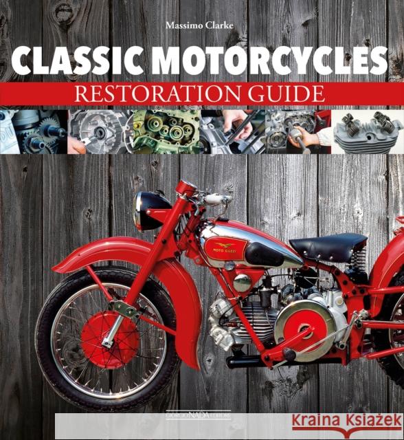 Classic Motorcycles Restoration Guide Massimo Clarke 9788879117616