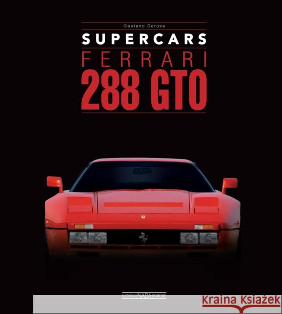 Ferrari 288 GTO: Supercars Gaetano Derosa 9788879119375 Giorgio NADA Editore